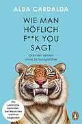 E-Book (epub) Wie man höflich f**k you sagt von Alba Cardalda