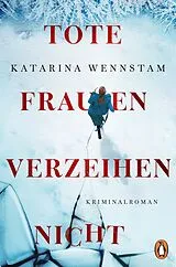 E-Book (epub) Tote Frauen verzeihen nicht von Katarina Wennstam