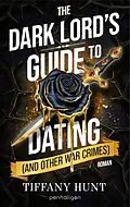E-Book (epub) The Dark Lord's Guide to Dating (and Other War Crimes) von Tiffany Hunt