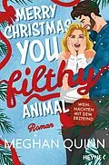 E-Book (epub) Merry Christmas, You Filthy Animal - Weihnachten mit dem Erzfeind von Meghan Quinn
