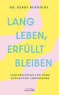 E-Book (epub) Lang leben, erfüllt bleiben von Kerry Burnight