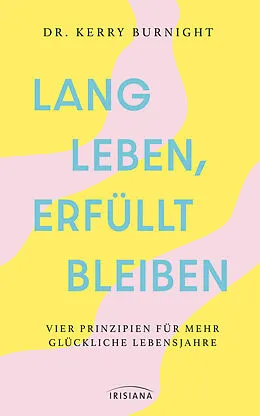 E-Book (epub) Lang leben, erfüllt bleiben von Kerry Burnight