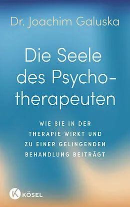 E-Book (epub) Die Seele des Psychotherapeuten von Joachim Galuska