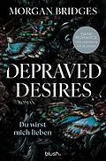 E-Book (epub) Depraved Desires - Du wirst mich lieben von Morgan Bridges