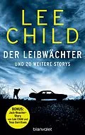E-Book (epub) Der Leibwächter  und 20 weitere Storys von Lee Child