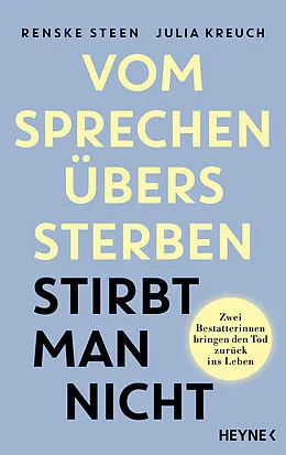 E-Book (epub) Vom Sprechen übers Sterben stirbt man nicht von Renske Steen, Julia Kreuch