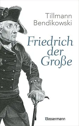 E-Book (epub) Friedrich der Große von Tillmann Bendikowski