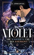 E-Book (epub) Violet  Die Wasserhexe und der Totengott von I. B. Zimmermann