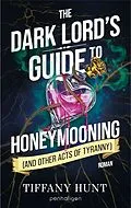 E-Book (epub) The Dark Lord's Guide to Honeymooning (and Other Acts of Tyranny) von Tiffany Hunt