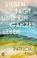 E-Book (epub) Sieben Tage und ein ganzes Leben von Patricia Finn
