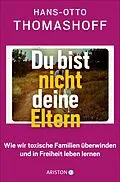 E-Book (epub) Du bist nicht deine Eltern von Hans-Otto Thomashoff