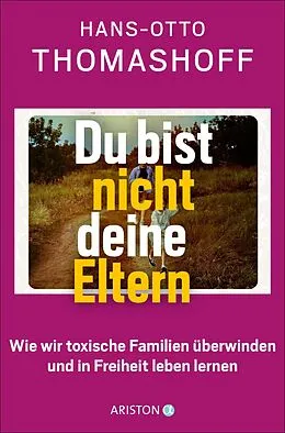 E-Book (epub) Du bist nicht deine Eltern von Hans-Otto Thomashoff