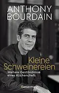 E-Book (epub) Kleine Schweinereien von Anthony Bourdain