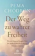 E-Book (epub) Der Weg zu wahrer Freiheit von Pema Chödrön