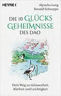 E-Book (epub) Die 10 Glücksgeheimnisse des Dao von Aljoscha Long, Ronald Schweppe