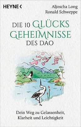 E-Book (epub) Die 10 Glücksgeheimnisse des Dao von Aljoscha Long, Ronald Schweppe