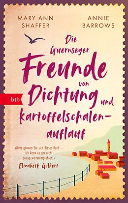 E-Book (epub) Die Guernseyer Freunde von Dichtung und Kartoffelschalenauflauf von Mary Ann Shaffer, Annie Barrows