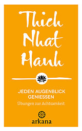 E-Book (epub) Jeden Augenblick genießen von Thich Nhat Hanh