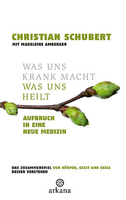 E-Book (epub) Was uns krank macht  Was uns heilt von Christian Schubert