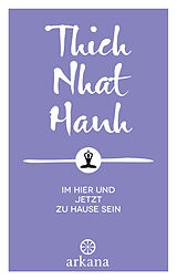 E-Book (epub) Im Hier und Jetzt zu Hause sein von Thich Nhat Hanh