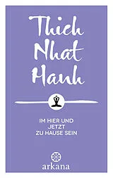 E-Book (epub) Im Hier und Jetzt zu Hause sein von Thich Nhat Hanh