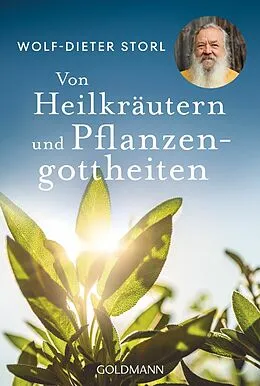 E-Book (epub) Von Heilkräutern und Pflanzengottheiten von Wolf-Dieter Storl