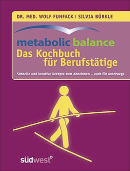 E-Book (pdf) metabolic balance Das Kochbuch für Berufstätige von Wolf Funfack, Silvia Bürkle