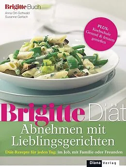 E-Book (pdf) BRIGITTE Diät Abnehmen mit Lieblingsgerichten von Anna Ort-Gottwald, Susanne Gerlach