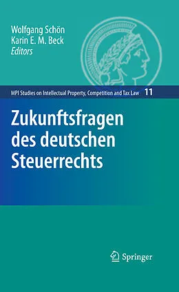 E-Book (pdf) Zukunftsfragen des deutschen Steuerrechts von Karin E. M. Beck, Wolfgang Schön