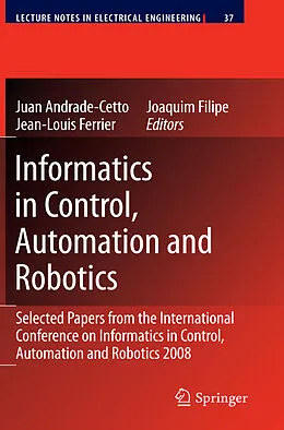 E-Book (pdf) Informatics in Control, Automation and Robotics von Juan Andrade Cetto, Jean-Louis Ferrier, Joaquim Filipe.