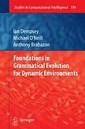 E-Book (pdf) Foundations in Grammatical Evolution for Dynamic Environments von Ian Dempsey, Michael O'Neill, Anthony Brabazon