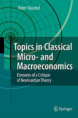 E-Book (pdf) Topics in Classical Micro- and Macroeconomics von Peter Flaschel