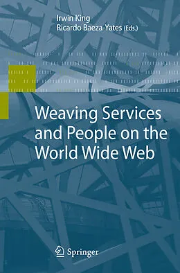 E-Book (pdf) Weaving Services and People on the World Wide Web von Irwin King, Ricardo Baeza-Yates.