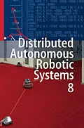 E-Book (pdf) Distributed Autonomous Robotic Systems 8 von Hajime Asama, Haruhisa Kurokawa, Jun Ota
