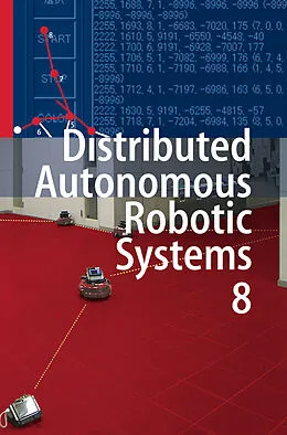 E-Book (pdf) Distributed Autonomous Robotic Systems 8 von Hajime Asama, Haruhisa Kurokawa, Jun Ota