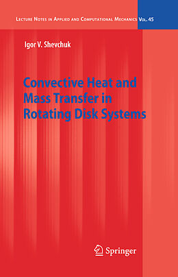 Livre Relié Convective Heat and Mass Transfer in Rotating Disk Systems de Igor V. Shevchuk