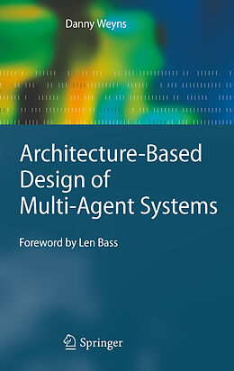 E-Book (pdf) Architecture-Based Design of Multi-Agent Systems von Danny Weyns