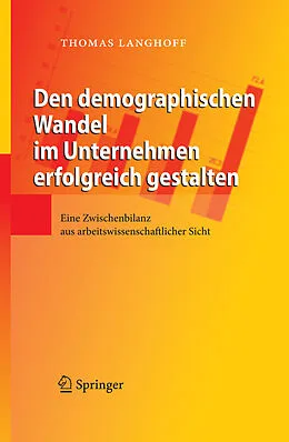 E-Book (pdf) Den demographischen Wandel im Unternehmen erfolgreich gestalten von Thomas Langhoff