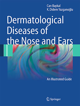 Fester Einband Dermatological Diseases of the Nose and Ears von Can Baykal, K. Didem Yazganoglu