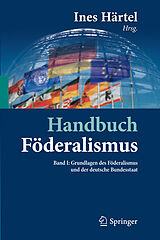 E-Book (pdf) Handbuch Föderalismus - Föderalismus als demokratische Rechtsordnung und Rechtskultur in Deutschland, Europa und der Welt von Ines Härtel