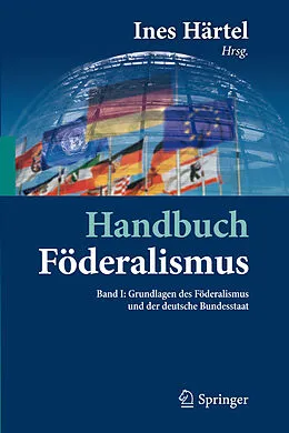 E-Book (pdf) Handbuch Föderalismus - Föderalismus als demokratische Rechtsordnung und Rechtskultur in Deutschland, Europa und der Welt von Ines Härtel