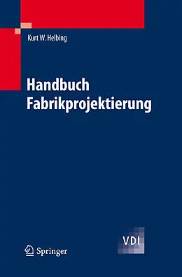 E-Book (pdf) Handbuch Fabrikprojektierung von Kurt W. Helbing