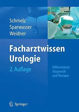 E-Book (pdf) Facharztwissen Urologie von Hans U. Schmelz, Christoph Sparwasser, Wolfgang Weidner