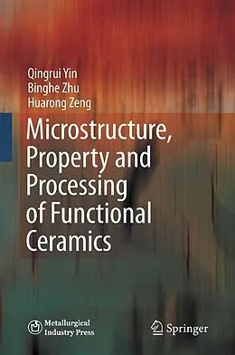 E-Book (pdf) Microstructure, Property and Processing of Functional Ceramics von Qingrui Yin, Binghe Zhu, Huarong Zeng
