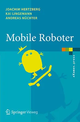 E-Book (pdf) Mobile Roboter von Joachim Hertzberg, Kai Lingemann, Andreas Nüchter