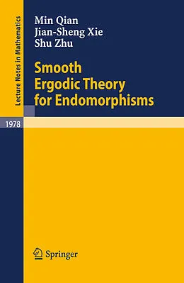 E-Book (pdf) Smooth Ergodic Theory for Endomorphisms von Min Qian, Jian-Sheng Xie, Shu Zhu