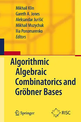 E-Book (pdf) Algorithmic Algebraic Combinatorics and Gröbner Bases von Mikhail Klin, Gareth A. Jones, Aleksandar Jurisic