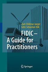 Fester Einband FIDIC - A Guide for Practitioners von Axel-Volkmar Jaeger, Götz-Sebastian Hök