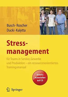 E-Book (pdf) Stressmanagement für Teams in Service, Gewerbe und Produktion - ein ressourcenorientiertes Trainingsmanual von Christine Busch, Susanne Roscher, Antje Ducki