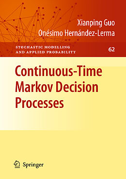 eBook (pdf) Continuous-Time Markov Decision Processes de Xianping Guo, Onésimo Hernández-Lerma